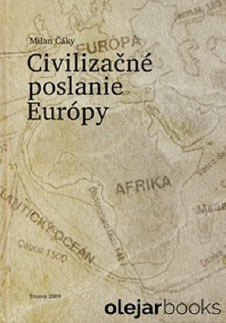 Civilizačné poslanie Európy: O vplyve Európy na civilizačné premeny vo významných regiónoch sveta