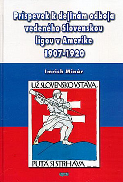 Príspevok k dejinám odboja vedeného Slovenskou ligou v Amerike 1907-1920