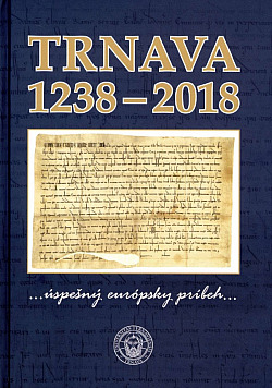 Trnava 1238 - 2018: Úspešný európsky príbeh