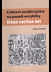 Církevní sociální práce na pozadí encykliky Deus caritas est