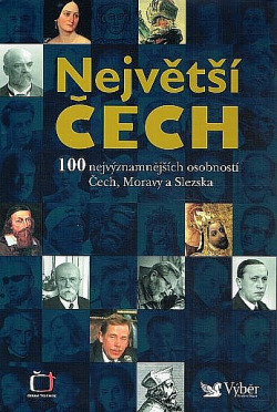 Největší Čech: 100 nejvýznamnějších osobností Čech, Moravy a Slezska