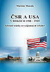 ČSR a USA v rokoch 1918 – 1945: Vybrané otázky zo vzájomných vzťahov