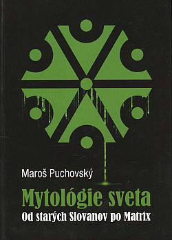 Mytológie sveta: Od starých Slovanov po Matrix obálka knihy