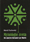Mytológie sveta: Od starých Slovanov po Matrix