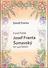 Karel Polák: Josef Franta Šumavský