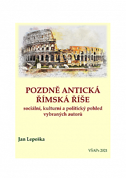 Pozdně antická římská říše - sociální, kulturní a politický pohled vybraných autorů obálka knihy