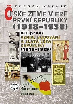 České země v éře první republiky (1918 - 1938) I.: Vznik, budování a zlatá léta republiky (1918 - 1929)