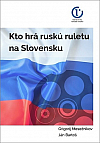 Kto hrá ruskú ruletu na Slovensku