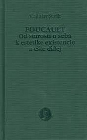 Foucault: Od starosti o seba k estetike existencie a ešte ďalej