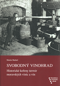 Svobodný vinohrad: Historické kořeny terroir moravských vinic a vín