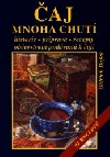 Čaj mnoha chutí: historie, příprava, recepty, občerstvení podávaná k čaji - 91 receptů