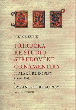 Příručka ke studiu středověké ornamentiky: Italské rukopisy (1200-1330) a byzantské rukopisy 10.-13. století