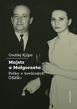 Majstr a Malgorzata: Polky v továrnách ČSSR