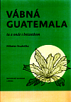 Vábná Guatemala - tu a onde s botanikem