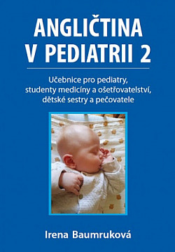 Angličtina v pediatrii 2: Učebnice pro pediatry, studenty medicíny a ošetřovatelství, dětské sestry a pečovatele