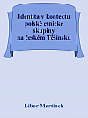 Identita v kontextu polské etnické skupiny na českém Těšínsku