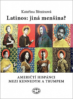 Latinos: jiná menšina? - Američtí hispánci mezi Kennedym a Trumpem