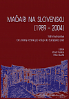 Maďari na Slovensku (1989 - 2004): Súhrnná správa. Od zmeny režimu po vstup do Európskej únie