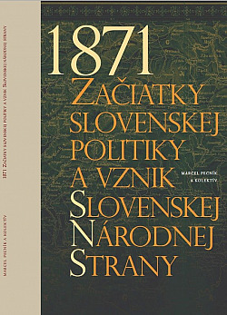 1871 - Začiatky slovenskej politiky a vznik Slovenskej národnej strany obálka knihy