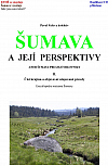 Šumava a její perspektivy aneb Šumava pro její milovníky II.