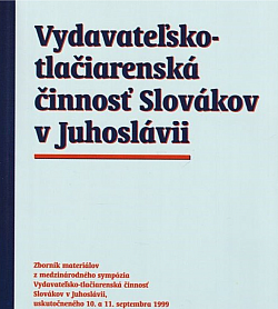 Vydavateľsko-tlačiarenské aktivity Slovákov v Juhoslávii