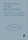 Doba přechodu: Tranzitivní ontologie a dílo Alaina Badioua