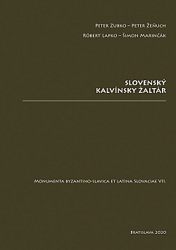 Slovenský kalvínsky žaltár - Monumenta byzantino-slavica et latina Slovaciae VII.