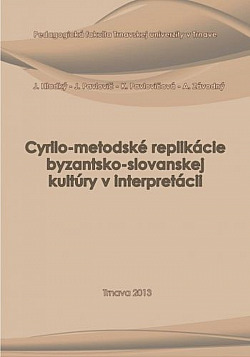 Cyrilo-metodské replikácie byzantsko-slovanskej kultúry v interpretácii