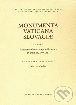 Monumenta Vaticana Slovaciae. Tomus I - Rationes collectorum pontificiorum in annis 1332 - 1337