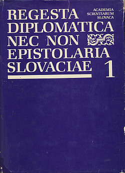 Regesta Diplomatica Nec Non Epistolaria Slovaciae 1