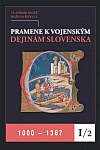 Pramene k vojenským dejinám Slovenska I/2. 1000 - 1387