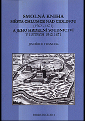 Smolná kniha města Chlumce nad Cidlinou (1562-1671) a jeho hrdelní soudnictví v letech 1542-1671