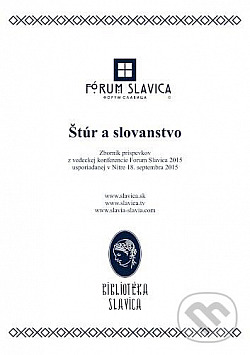 Štúr a slovanstvo : zborník príspevkov z konferencie Forum Slavica 2015