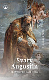 Svatý Augustin - člověk pro naši dobu