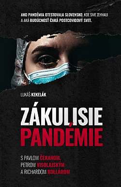 Zákulisie pandémie: Ako pandémia otestovala Slovensko, kde sme zlyhali a aká budúcnosť čaká ...