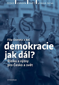 Demokracie - jak dál?: Rizika a výzvy pro Česko a svět