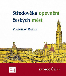 Středověká opevnění českých měst 2.1: Katalog Čechy
