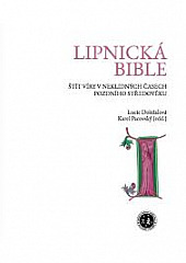 Lipnická bible: Štít víry v neklidných časech pozdního středověku