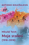 Mikuláš Teich: moje století : (1918-2018)
