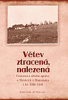 Větev ztracená, nalezená: Cestovní a úřední zprávy o Slovácích v Rumunsku z let 1930–1949