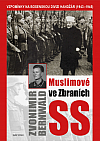 Muslimové ve zbraních SS: Vzpomínky na bosenskou divizi Handžár (1943-1945)