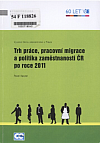 Trh práce, pracovní migrace a politika zaměstnanosti ČR po roce 2011