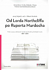 Od Lorda Northcliffa po Ruperta Murdocha: Vznik, vývoj a súčasnosť modernej štruktúry britských novín, 1870 - 2010
