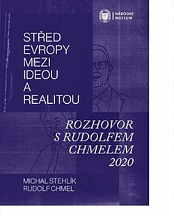 Střed Evropy mezi ideou a realitou: Rozhovor s Rudolfem Chmelem 2020