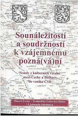 Sounáležitostí a soudržností k vzájemnému pozná(vá)ní: Sondy z kulturních vztahů mezi Čechy a Bulhary do vzniku ČSR
