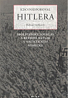 Kdo podporoval Hitlera: Společenský souhlas a režimní nátlak v nacistickém Německu