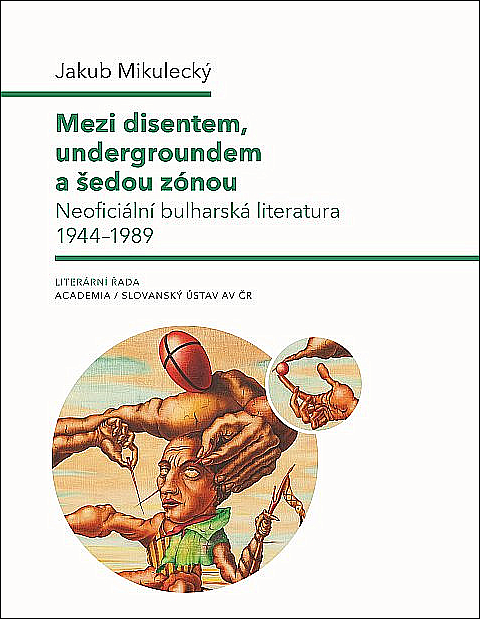 Mezi disentem, undergroundem a šedou zónou: Neoficiální bulharská literatura 1944–1989