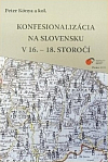 Konfesionalizácia na Slovensku v 16.-18. storočí
