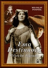 Ema Destinová: Pěvecká legenda obálka knihy