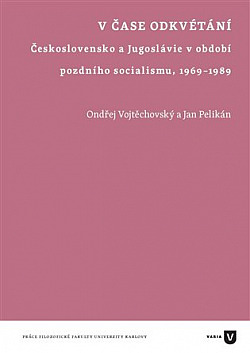 V čase odkvétání: Československo a Jugoslávie v období pozdního socialismu 1969-1989